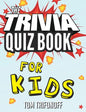 The Trivia Quiz Book for Kids - Paperback