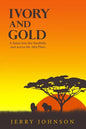 Ivory and Gold: A Safari into the Sandhills and across the Athi Plain - Paperback