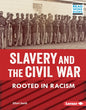 Slavery and the Civil War: Rooted in Racism - Library Binding