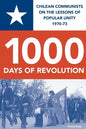 1000 Days of Revolution: Chilean Communists on the Lessons of Popular Unity 1970-73 - Paperback