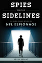 Spies on the Sidelines: The High-Stakes World of NFL Espionage - Hardcover