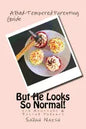 But He Looks So Normal!: A Bad-Tempered Parenting Guide for Foster Parents & Adopters - Paperback