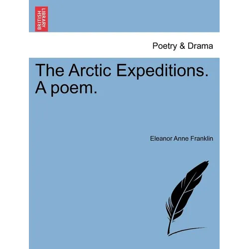The Arctic Expeditions. a Poem. - Paperback