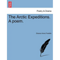 The Arctic Expeditions. a Poem. - Paperback