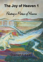The Joy of Heaven 1: Painting a Picture of Heaven - Paperback