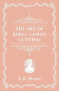 The Art Of Shell Cameo Cutting - Paperback