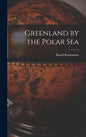 Greenland by the Polar Sea - Hardcover