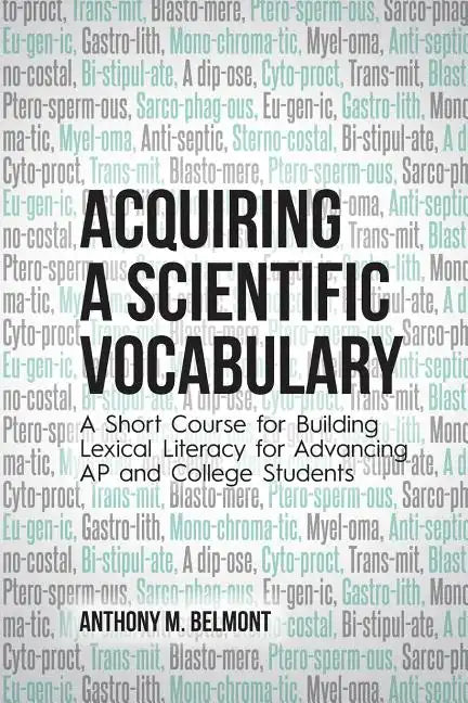 Acquiring a Scientific Vocabulary: A Short Course for Building Lexical Literacy for Advancing AP and College Students - Paperback