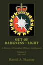 Out of Darkness--Light: A History of Canadian Military Intelligence - Paperback