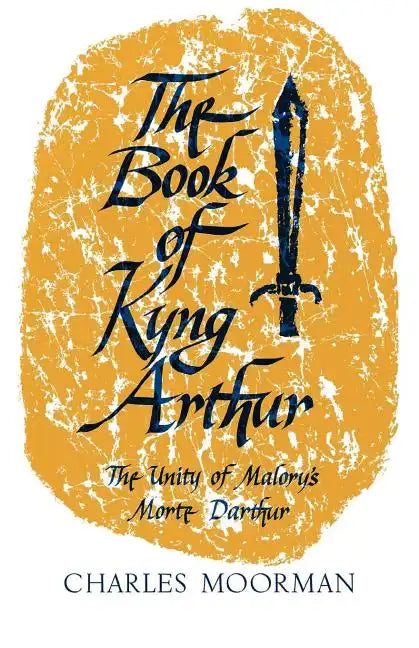 The Book of Kyng Arthur: The Unity of Malory's Morte Darthur - Paperback