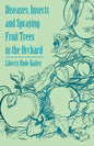 Diseases, Insects and Spraying Fruit Trees in the Orchard - Paperback