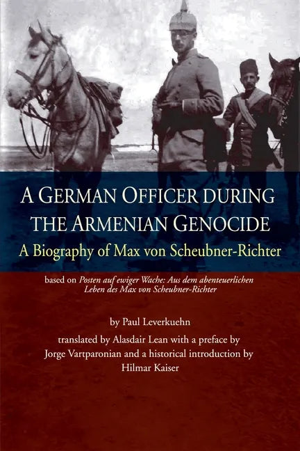 A German Officer During the Armenian Genocide: A Biography of Max von Scheubner Richter - Paperback