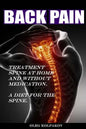 Back Pain? Treatment spine at home and without medication.: A diet for the spine. Treatment of back pain. Eliminating the Root Cause of Chronic Pain. - Paperback
