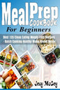 Meal Prep Cookbook for Beginners: Best 120+ Clean Eating Weight Loss Recipes - Batch Cooking Healthy Make Ahead Meals - Paperback