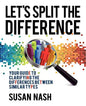 Let's Split the Difference: Your Guide to Clarifying the Differences Between Similar Types - Paperback