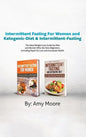 Intermittent Fasting for Women and Ketogenic-Diet & Intermittent-Fasting: 2 Manuscripts the Ideal Weight Loss Guide for Men and Women Who Are Keto Beg - Hardcover