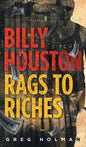 Billy Houston Rags to Riches - Hardcover