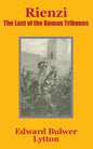 Rienzi: The Last of the Roman Tribunes - Paperback