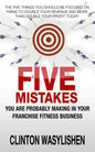 Five Mistakes You Are Probably Making In Your Franchise Fitness Business - Paperback