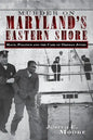 Murder on Maryland's Eastern Shore: Race, Politics and the Case of Orphan Jones - Hardcover