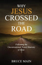 Why Jesus Crossed the Road: Following the Unconventional Travel Itinerary of Jesus - Paperback