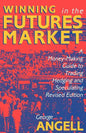 Winning in the Futures Market: A Money-Making Guide to Trading, Hedging and Speculating, Revised Edition - Paperback