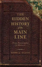 The Hidden History of the Main Line: From Philadelphia to Malvern - Hardcover