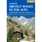 100 Hut Walks in the Alps: Routes for Day and Multi-Day Walks - Paperback