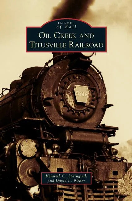 Oil Creek and Titusville Railroad - Hardcover