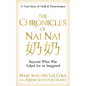 The Chronicles of Nai Nai: Beyond What Was Asked for or Imagined - Paperback