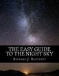 The Easy Guide to the Night Sky: Discovering the Constellations with Your Eyes and Binoculars - Paperback