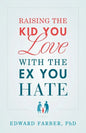 Raising the Kid You Love with the Ex You Hate - Paperback