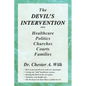 The DEVIL'S INTERVENTION into Healthcare Politics Churches Courts Families - Paperback