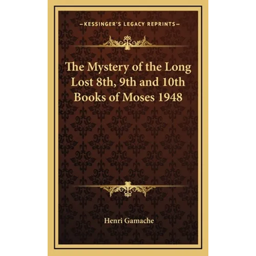 The Mystery of the Long Lost 8th, 9th and 10th Books of Moses 1948 - Hardcover