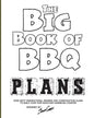 The Big Book of BBQ Plans: Over 60 Inspirational Designs and Construction Plans to Build Your Own Backyard Barbecue Counter! - Paperback