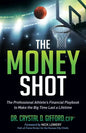 The Money Shot: The Professional Athlete's Financial Playbook to Make the Big Time Last a Lifetime - Paperback