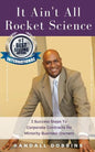 It Ain't All Rocket Science: 3 Success Steps To Corporate Contracts for Minority Business Owners - Paperback