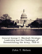 General George C. Marshall: Strategic Leadership and the Challenges of Reconstituting the Army, 1939-41 - Paperback