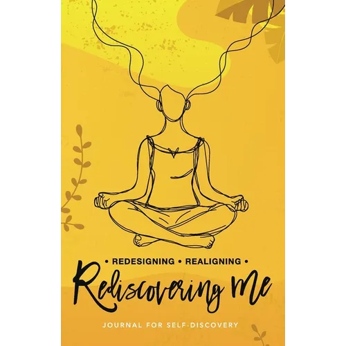 Redesigning Realigning Rediscovering Me: Journal for Self-Discovery - Paperback