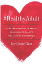 #HealthyAdult: PIVOT from Fantasy to Reality, Confusion to Clarity, Isolation to Connection - Paperback