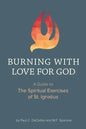 Burning with Love for God: A Guide to the Spiritual Exercises of St. Ignatius - Paperback