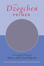 The Dzogchen Primer: Embracing the Spiritual Path According to the Great Perfection; Introductory Teachings by Ch'okyi Nyima Rinpoche and Drubwang Tso - Paperback