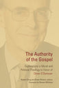 The Authority of the Gospel: Explorations in Moral and Political Theology in Honor of Oliver O'Donovan - Paperback