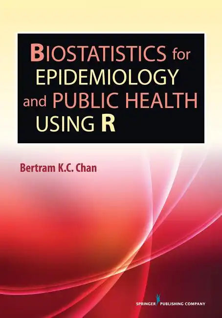 Biostatistics for Epidemiology and Public Health Using R - Paperback