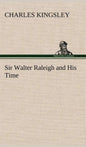 Sir Walter Raleigh and His Time - Hardcover