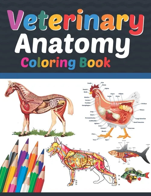 Veterinary Anatomy Coloring Book: Veterinary Anatomy Coloring Book For Medical, High School Students. Anatomy Coloring Book for kids. Veterinary Anato - Paperback
