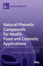 Natural Phenolic Compounds for Health, Food and Cosmetic Applications - Hardcover