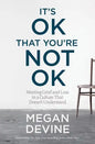 It's Ok That You're Not Ok: Meeting Grief and Loss in a Culture That Doesn't Understand - Paperback