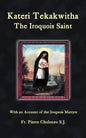 Kateri Tekakwitha, the Iroquois Saint - Paperback