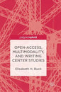 Open-Access, Multimodality, and Writing Center Studies - Hardcover